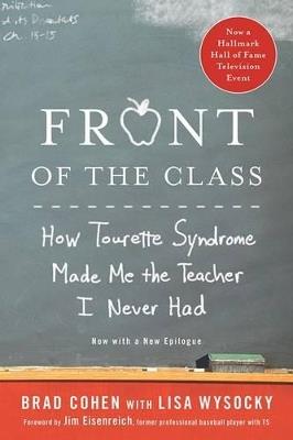 Front of the Class: How Tourette Syndrome Made Me the Teacher I Never Had - Brad Cohen - cover