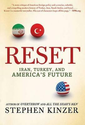 Reset: Iran, Turkey, and America's Future - Stephen Kinzer - cover