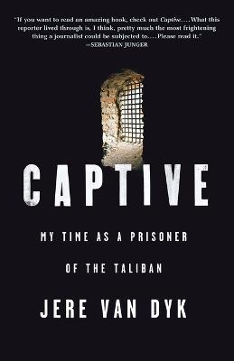 Captive: My Time as a Prisoner of the Taliban - Jere van Dyk - cover