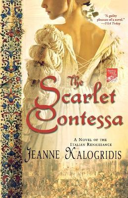 The Scarlet Contessa: A Novel of the Italian Renaissance - Jeanne Kalogridis - cover