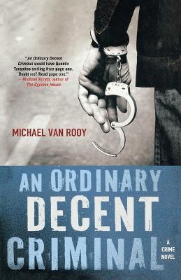 An Ordinary Decent Criminal: A Thriller - Michael Van Rooy - cover