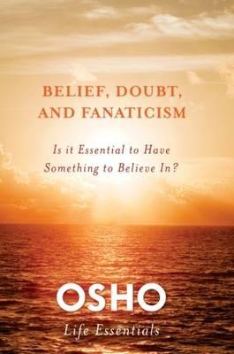Belief, Doubt and Fanaticism - Osho - cover