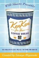 Will Shortz Presents Kenken for Your Coffee Break: 100 Challenging Logic Puzzles That Make You Smarter