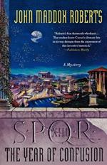 Spqr XIII: The Year of Confusion: A Mystery