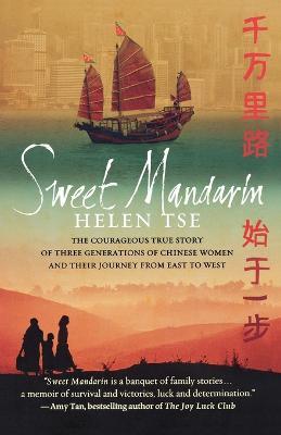 Sweet Mandarin: The Courageous True Story of Three Generations of Chinese Women and Their Journey from East to West - Helen Tse - cover