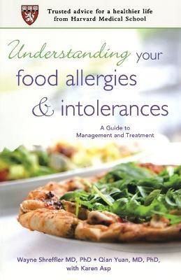 Understanding Your Food Allergies and Intolerances: A Guide to Their Management and Treatment - Wayne Shreffler,Qian Yuan,Karen Asp - cover