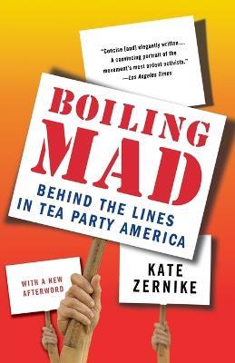 Boiling Mad: Behind the Lines in Tea Party America - Kate Zernike - cover