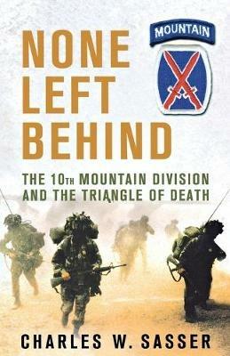 None Left Behind: The 10th Mountain Division and the Triangle of Death - Charles W Sasser - cover