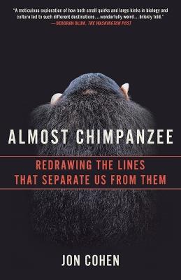 Almost Chimpanzee: Redrawing the Lines That Separate Us from Them - Jon Cohen - cover