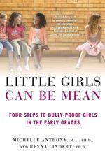 Little Girls Can be Mean: Four Steps to Bully-Proof Girls in the Early Grades