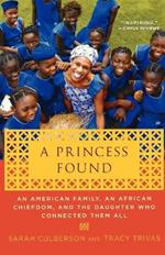 A Princess Found: An American Family, an African Chiefdom, and the Daughter Who Connected Them All