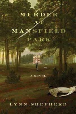Murder at Mansfield Park - Lynn Shepherd - cover