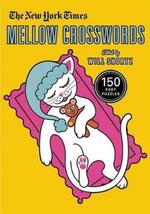 The New York Times Mellow Crosswords: 150 Easy Puzzles