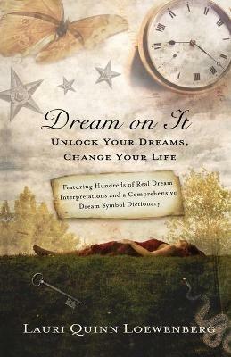 Dream on It: Unlock Your Dreams, Change Your Life - Lauri Quinn Loewenberg - cover