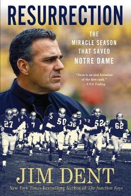 Resurrection: The Miracle Season That Saved Notre Dame - Jim Dent - cover