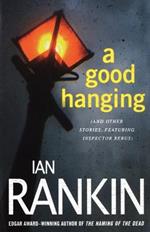 A Good Hanging: An Inspector Rebus Collection