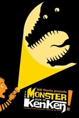 Will Shortz Presents the Monster Book of Kenken: 300 Easy to Hard Logic Puzzles That Make You Smarter - Tetsuya Miyamoto,Kenken Puzzle LLC - cover