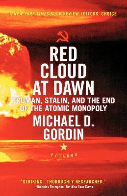 Red Cloud at Dawn: Truman, Stalin, and the End of the Atomic Monopoly - Michael D. Gordin - cover