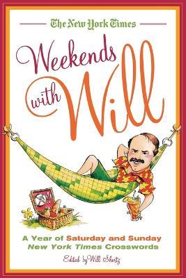 The New York Times Weekends with Will: A Year of Saturday and Sunday New York Times Crosswords - Will Shortz - cover