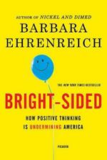 Bright-Sided: How Positive Thinking Is Undermining America