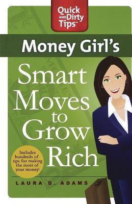 Money Girl's Smart Moves to Grow Rich: A Proven Plan for Taking Charge of Your Finances - Laura D Adams - cover