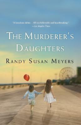 The Murderer's Daughters - Randy Susan Meyers - cover