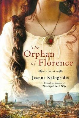 The Orphan of Florence - Jeanne Kalogridis - cover