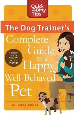 The Dog Trainer's Complete Guide to a Happy, Well-Behaved Pet: Learn the Seven Skills Every Dog Should Have - Jolanta Benal - cover