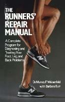 The Runners' Repair Manual: A Complete Program for Diagnosing and Treating Your Foot, Leg and Back Problems - Murray F. Weisenfeld - cover