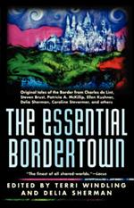 Essential Bordertown: a Travellers' Guide to the Edge of Faerie