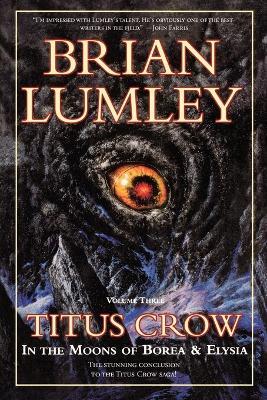 Titus Crow, Volume 3: In the Moons of Borea, Elysia - Brian Lumley - cover