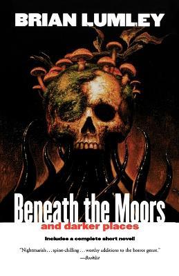 Beneath the Moors and Darker Places - Brian Lumley - cover