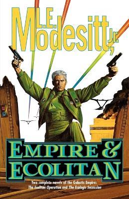 Empire & Ecolitan: Two Complete Novels of the Galactic Empire: 'The Ecolitan Operation' and the Ecologic Sucession' - L E Modesitt - cover