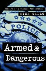 Armed and Dangerous: Memoirs of a Chicago Policewoman