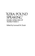 Ezra Pound Speaking: Radio Speeches of World War II