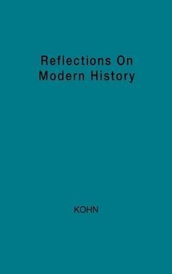 Reflections on Modern History: The Historian and Human Responsibility - Immanuel Kohn - cover
