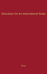 Education on an International Scale: A History of the International Education Board, 1923-1938