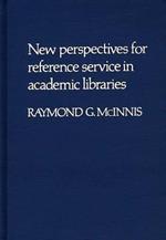 New Perspectives for Reference Service in Academic Libraries.