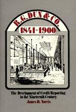 R.G. Dun & Co., 1841-1900: The Development of Credit Reporting in the Nineteenth Century