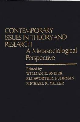 Contemporary Issues in Theory and Research: A Metasociological Perspective - Elsworth Fuhrman,Michael Miller,William E. Snizek - cover