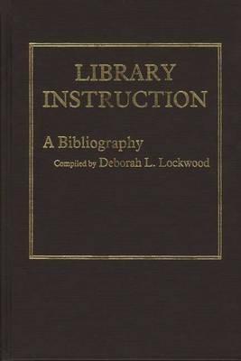 Library Instruction: A Bibliography - Deborah Lincoln - cover