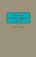 American Theatre Companies, 1749-1887