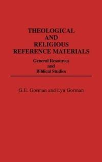 Theological and Religious Reference Materials: General Resources and Biblical Studies - Gary E. Gorman - cover