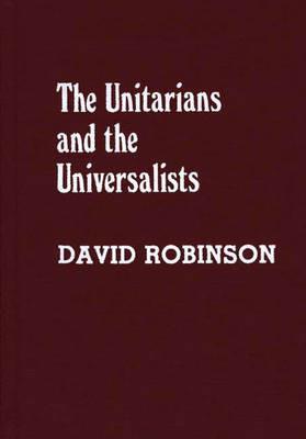 The Unitarians and Universalists - David Robinson - cover