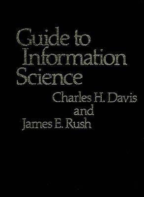Guide to Information Science - Charles H. Davis,James Rush - cover