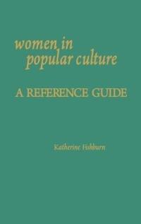 Women in Popular Culture: A Reference Guide - Katherine Fishburn - cover