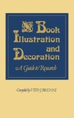 Book Illustration and Decoration: A Guide to Research
