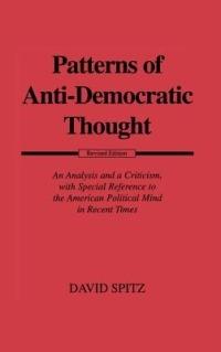Patterns of Anti-Democratic Thought: An Analysis and a Criticism, with Special Reference to the American Political Mind in Recent Times - cover