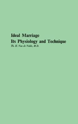Ideal Marriage, Its Physiology and Technique - cover