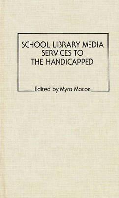 School Library Media Services to the Handicapped - Myra Macon - cover